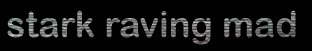 stark raving mad title graphic